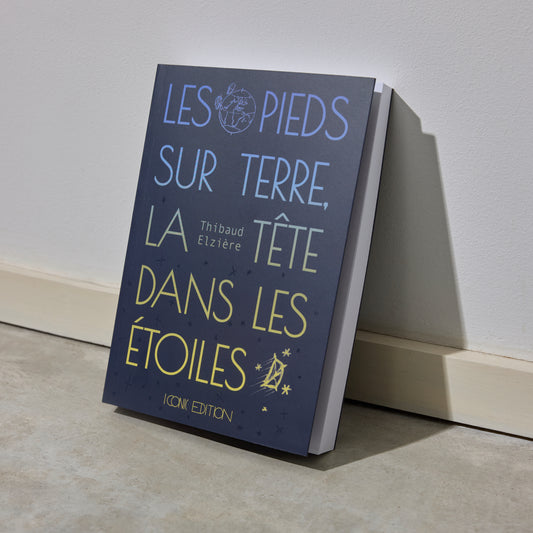 Les pieds sur terre, la tête dans les étoiles - Thibaud Elzière