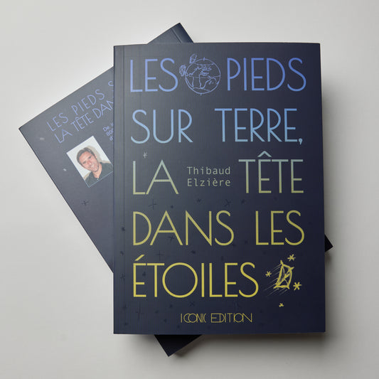 Les pieds sur terre, la tête dans les étoiles - Thibaud Elzière